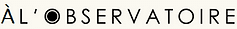 A l'Oberservatoire